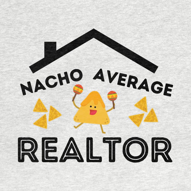 Nacho Average Realtor by Real Estate Store